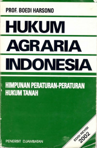 Image of Hukum Agraria Indonesia : Himpunan Peraturan-peraturan Hukum Tanah Edisi Revisi / Boedi Harsono