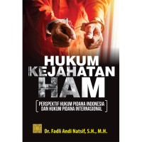 Image of Hukum kejahatan HAM ( perspektif hukum pidana Indonesia dan hukum pidana Internasional ) / Fadli Andi Natsif