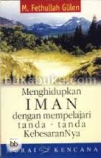 Image of Menghidupkan Iman dengan Mempelajari Tanda-tanda Kebesarannya / M. Fethullah Gulen