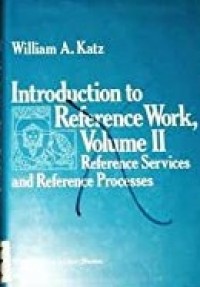 Image of Introduction to Reference Work Vol.II : Reference Services and Reference Processes / William A.Katz