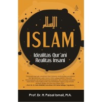 Image of Islam : idealitas qur'ani , realitas insani / Faisal Ismail