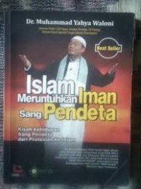 Image of Islam Meruntuhkan Iman Sang Pendeta: Kisah Kehidupan Sang Pendeta dari Protestan ke Islam / Muhammad Yahya Waloni