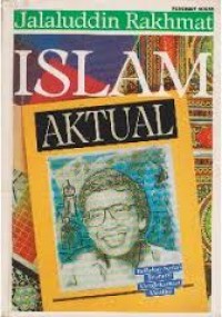 Image of Islam Aktual : Refleksi sosial seorang cendekiawan muslim / Jalaluddin Rakhmat
