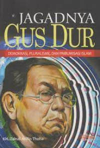 Image of Jagadnya Gusdur : Demokrasi, Pluralisme, dan Pribumisasi Islam / Zainal Arifin Thoha