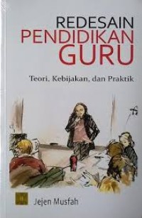 Image of Redesain Pendidikan Guru: teori, kebijakan, dan praktik