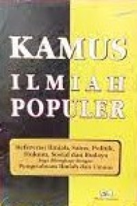 Image of Kamus Ilmiah Populer : Referensi ilmiah, Sains, Politik, Hukum, Sosial dan Budaya Juga dilengkapi dengan Pengetahuan Ilmiah dan Umum / Windy Novia