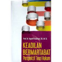Image of Keadilan Bermartabat Perspektif Teori Hukum / Teguh Prasetyo