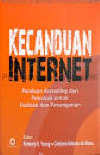 Image of Kecanduan internet : panduan konseling dan petunjuk untuk evaluasi dan penanganan / Kimberly S.Young (Editor )