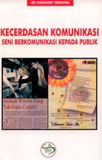 Image of Kecerdasan Komunikasi : Seni Berkomunikasi Kepada Publik / Idi Subandy Ibrahim