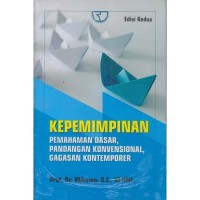 Image of Kepemimpinan, pemahaman dasar, pandangan konvensional, gagasan kontemporer / Wibowo
