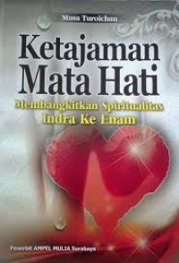 Image of Ketajaman Mata Hati : Membangkitkan Spiritualitas Indra ke Enam / Musa Turoichan
