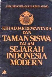 Image of Kihadjar Dewantara dan Taman Siswa dalam Sejarah Indonesia Modern / Abdurrachman Surjomihardjo