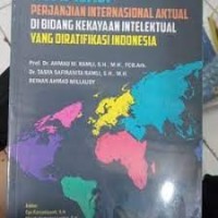 Image of Kompilasi Perjanjian Internasional Aktual Di Bidang Kekayaan Intelektual Yang Diratifikasi Indonesia / Ahmad M. Ramli