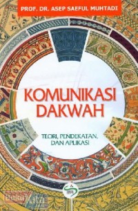Image of Komunikasi Dakwah: Teori, Pendekatan, dan Aplikasi / Asep Saeful Muhtadi