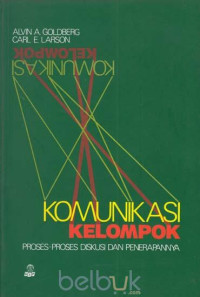 Image of Komunikasi Kelompok : Proses-Proses Diskusi dan Penerapannya / Alvin A. Goldberg
