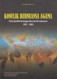 Image of Konflik Bernuansa Agama: Peta Konflik Berbagai Daerah di Indonesia 1997-2005 / Choirul Fuad Yusuf