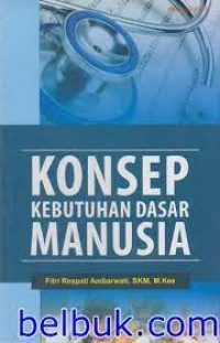 Image of Konsep Kebutuhan Dasar Manusia / Fitri Respati Ambarwati