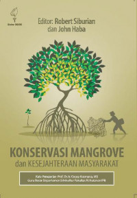 Image of Konservasi Mangrove dan Kesejahteraan Masyarakat / Robert Siburian (Editor)