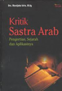 Image of Kritik Sastra Arab : Pengertian, Sejarah dan Aplikasinya / Mardjoko Idris