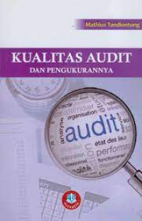 Image of Kualitas Audit dan Pengukurannya  / Mathius Tandiontong