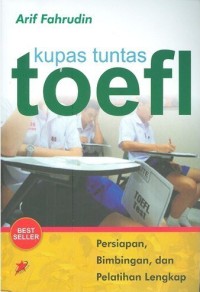 Image of Kupas Tuntas Toefl: Persiapan, Bimbingan, dan Pelatihan Lengkap / Arif Fahrudin