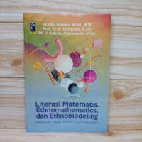 Image of Literasi Matematis, Ethnomathematics, dan Ethnomodeling : Berdasarkan Tinjauan Historis, Filosofis dan Praktis / Uba Umbara