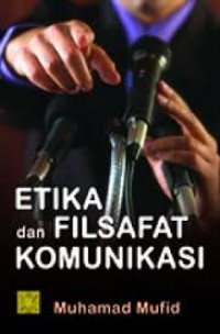 Image of Etika dan filsafat komunikasi /Muhamad Mufid