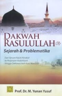 Image of Dakwah Rasulullah: sejarah dan problematika dari seruan kaum kerabat ke Perjanjian Hudaibiyah hingga deklarasi hak asasi manusia