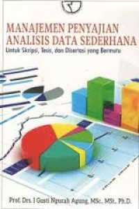 Image of Manajemen Penyajian Analisis Data Sederhana Untuk Skripsi, Tesis dan Disertasi yang bermutu
