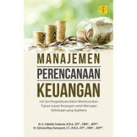 Image of Manajemen Perencanaan Keuangan : Inti Sari Pengetahuan dalam Merencanakan Tujuan-Tujuan Keuangan Untuk Mencapai Kehidupan Yang Sejahtera / Subiakto Soekarno