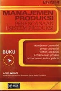 Image of Manajemen Produksi : Perencanaan Sistem Produksi Buku 1 / Agus Ahyari