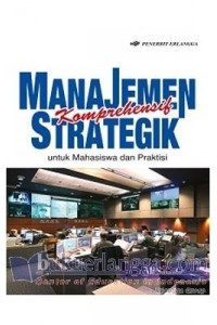 Image of Manajemen strategik komprehensif untuk mahasiswa dan praktisi / AB. Susanto
