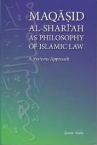 Image of Maqasid Al-Shariah as Philosophy of Islamic Law: a system approach / Jasser Auda
