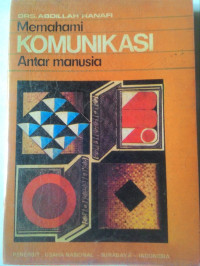 Image of Memahami Komunikasi Antar Manusia / Abdillah Hanafi