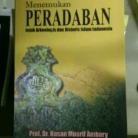 Image of Menemukan Peradaban : Jejak Arkeologis dan Historis Islam Indonesia / Hasan Muarif Ambary