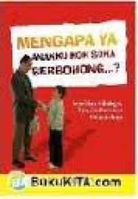 Image of Mengapa ya Anakku kok Suka Berbohong...? / Imam Musbikin