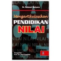 Image of Mengartikulasikan pendidikan nilai / Rohmat Mulyana