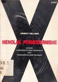 Image of Menolak Posmodernisme : Antara Fundamentalisme Rasionalis dan Fundamentalisme Relegius / Ernest Gellner