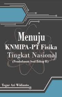 Image of Menuju KNMIPA-PT Fisika Tingkat Nasional (Pembahasan Soal Tahap II) / Tegar Ari Widianto