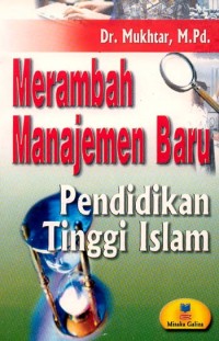 Image of Merambah manajemen baru pendididkan tinggi islam / Mukhtar
