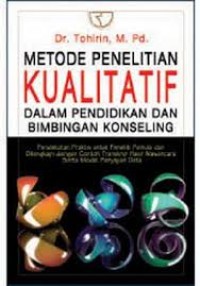 Image of Metode Penelitian Kualitatif dalam Pendidikan dan Bimbingan Konseling: Pendekatan Praktis untuk Penelitian Pemula dan Dilengkapi Dengan Contoh Transkrip Hasil Wawancara Serta Model Penyajian Data / Tohirin