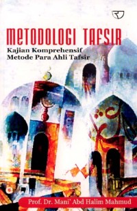 Image of Metodologi Tafsir : Kajian Komprehensif Metode Para Ahli Tafsir / Mani' Abd Halim Mahmud