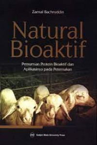 Image of Natural Bioaktif   : Pemurnian Protein Bioaktif dan Aplikasinya Pada Peternakan / Zaenal Bachruddin