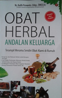 Image of Obat Herbal Andalan Keluarga : Terampil Meramu Sendiri Obat Alami di Rumah / Ns. Budhi Purwanto