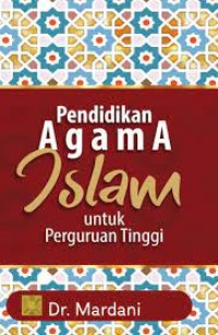 Image of Pendidikan Agama Islam : Untuk Perguruan Tinggi / Mardani