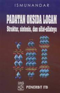 Image of Padatan Oksida Logam : Struktur, Sintesis, dan Sifat-Sifatnya / Ismunandar