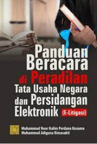 Image of Panduan Beracara di Peradilan : Tata Usaha Negara dan Persidangan Elektronik (E-Ligitasi) / Muhammad Adiguna Bimasakti