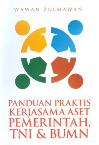 Image of Panduan praktis kerjasama aset pemerintah, TNI , BUMN / Wawan Zulmawan