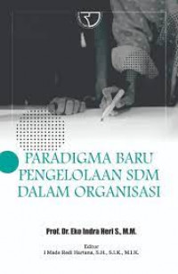 Image of Paradigma Baru Pengelolaan SDM dalam Organisasi / Eko Indra Heri. S