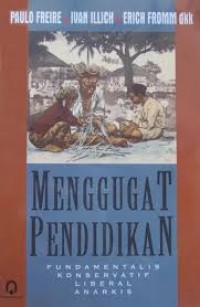 Image of Menggugat pendidikan : fundamentalis konservatrif liberal anarkis / Paulo Freire